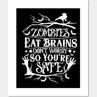 Zombies Eat Brains So don't worry You are Safe Posters and Art